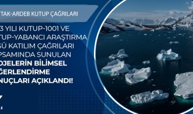 2023 Yılı "KUTUP-1001" ve "KUTUP-Yabancı Araştırma Üssü Katılım" Çağrıları Kapsamında Sunulan Projelerin Bilimsel Değerlendirme Sonuçları Açıklandı