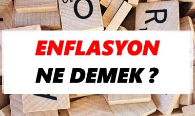 Enflasyon Ne Demek ?