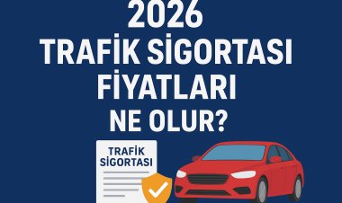 2026 Trafik Sigortası Fiyatları Ne Olur?
