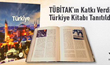 TÜBİTAK’ın Katkı Verdiği “Türkiye” Kitabı Tanıtıldı