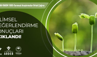 TÜBİTAK-TAGEM İşbirliği ile ARDEB tarafından açılan 1005 - Tarımsal Araştırmalar Ortak Çağrısının Bilimsel Değerlendirme Sonuçları Açıklandı
