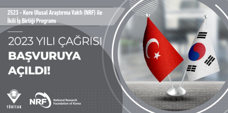 2523 - Kore Ulusal Araştırma Vakfı (NRF) ile İkili İş Birliği Programı 2023 Yılı Çağrısı Başvuruya Açıldı!